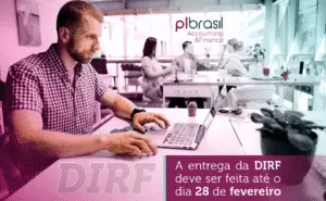 A entrega da DIRF deve ser feita até o dia 28 de fevereiro