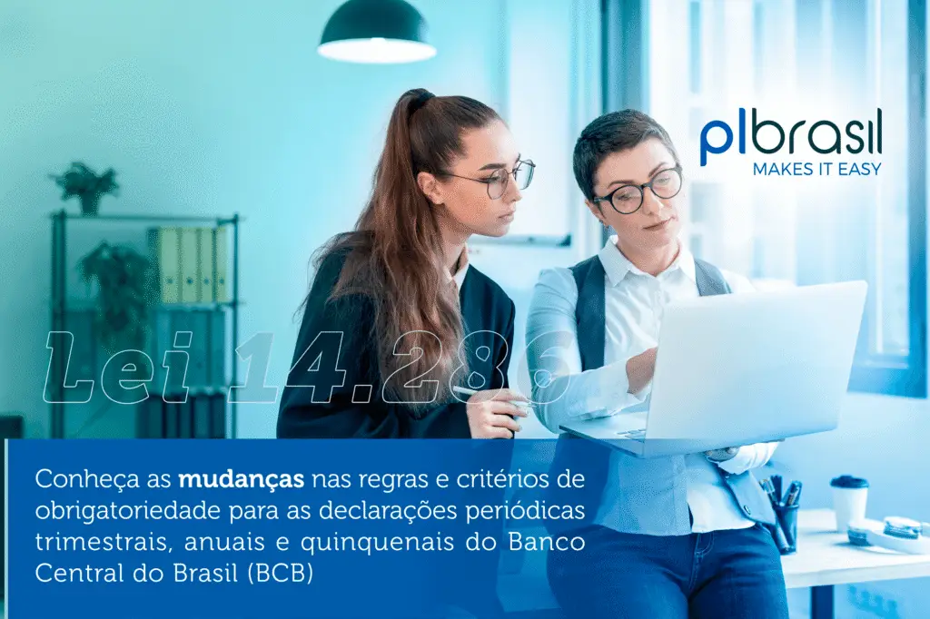 PLBrasil Paralegal | Entenda as novas regras e critérios de obrigatoriedade para as declarações periódicas trimestrais, anuais e quinquenais do Banco Central do Brasil (BCB)