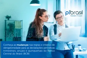 PLBrasil Paralegal | Entenda as novas regras e critérios de obrigatoriedade para as declarações periódicas trimestrais, anuais e quinquenais do Banco Central do Brasil (BCB)