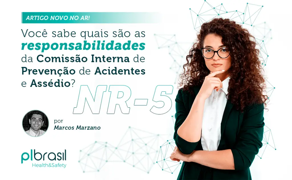 Quais as responsabilidades da Comissão Interna de Prevenção de Acidentes para o combate ao assédio moral e sexual? Por Marcos Marzano | PLBrasil Health&Safety