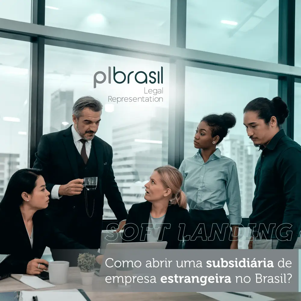 Soft Landing – Como abrir uma subsidiária de empresa estrangeira no Brasil