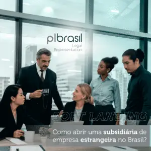 Soft Landing – Como abrir uma subsidiária de empresa estrangeira no Brasil