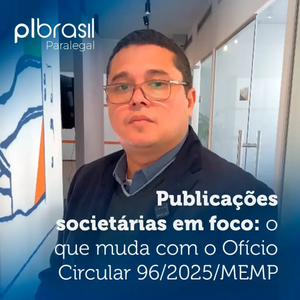 Homem de terno e óculos em escritório, destacando a publicação sobre alterações societárias relacionadas ao Ofício Circular 96/2025/MEMP, com logos de plbrasil e palavras-chave relevantes.