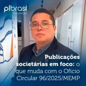 Homem de terno e óculos em escritório, destacando a publicação sobre alterações societárias relacionadas ao Ofício Circular 96/2025/MEMP, com logos de plbrasil e palavras-chave relevantes.