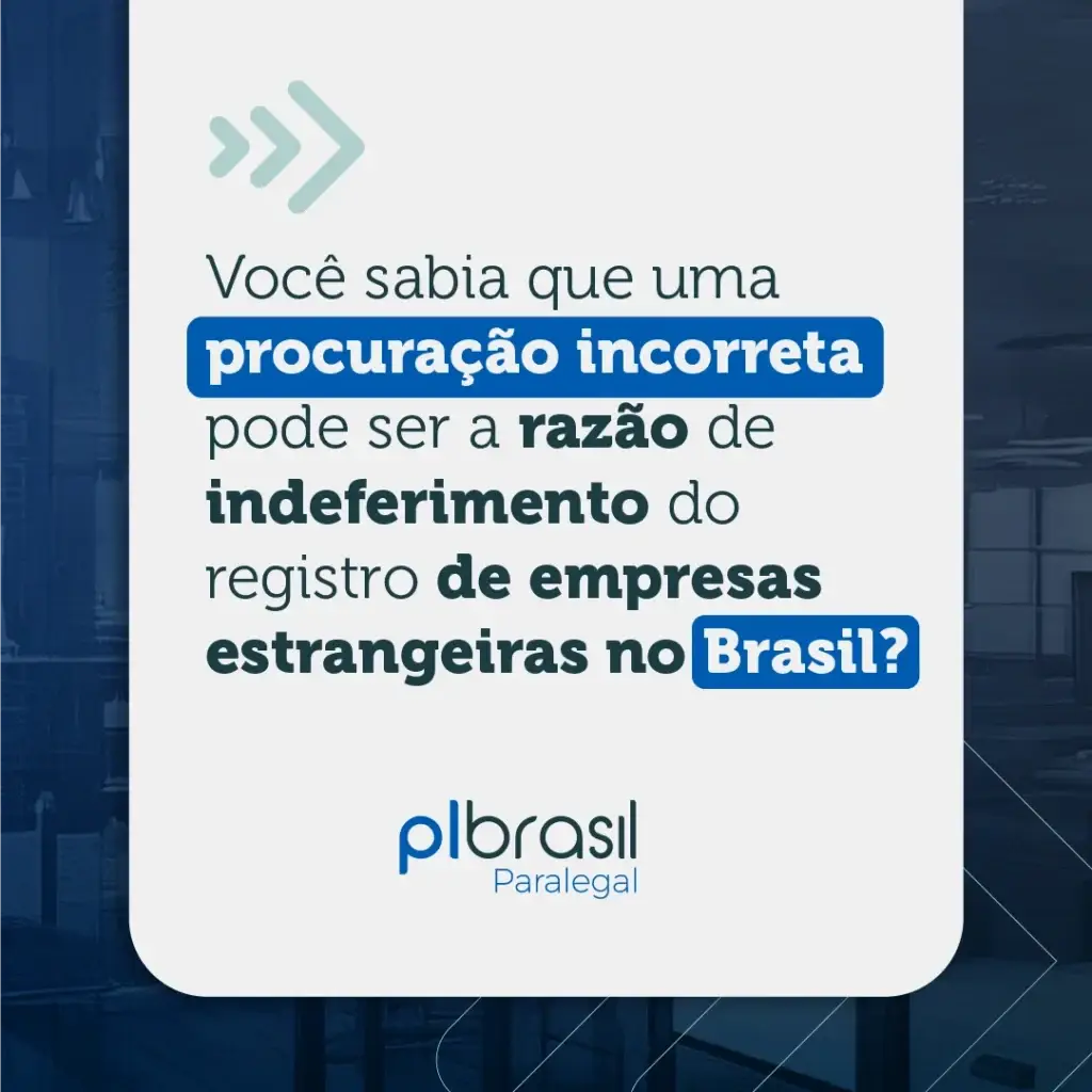 Imagem com destaque para a frase que alerta sobre uma notícia sobre procuração incorreta e registro de empresas estrangeiras no Brasil, com logo do plbrazil.