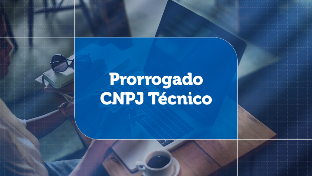 Prorrogado CNPJ Técnico